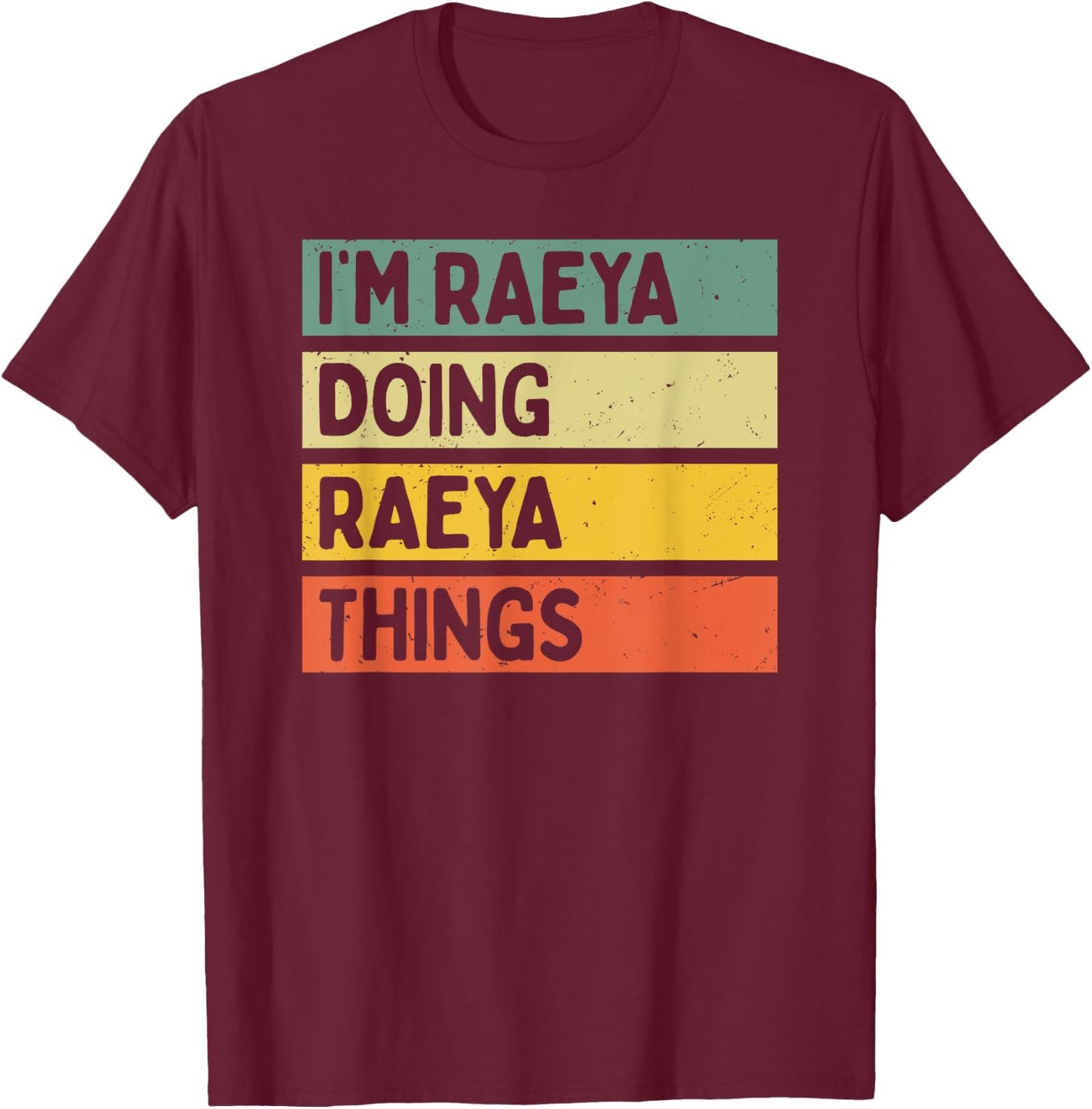 I'm Raeya Doing Raeya Things Funny Personalized Quote T-Shirt - T-Shirt | Maroon