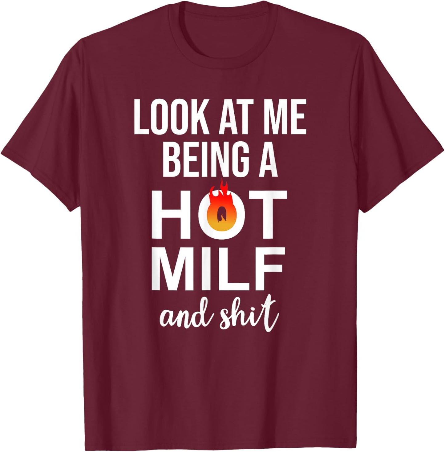 Look at Me Being a Milf and Shit Shirt,Upgraded to Milf 2025 T-Shirt - T-Shirt | Maroon