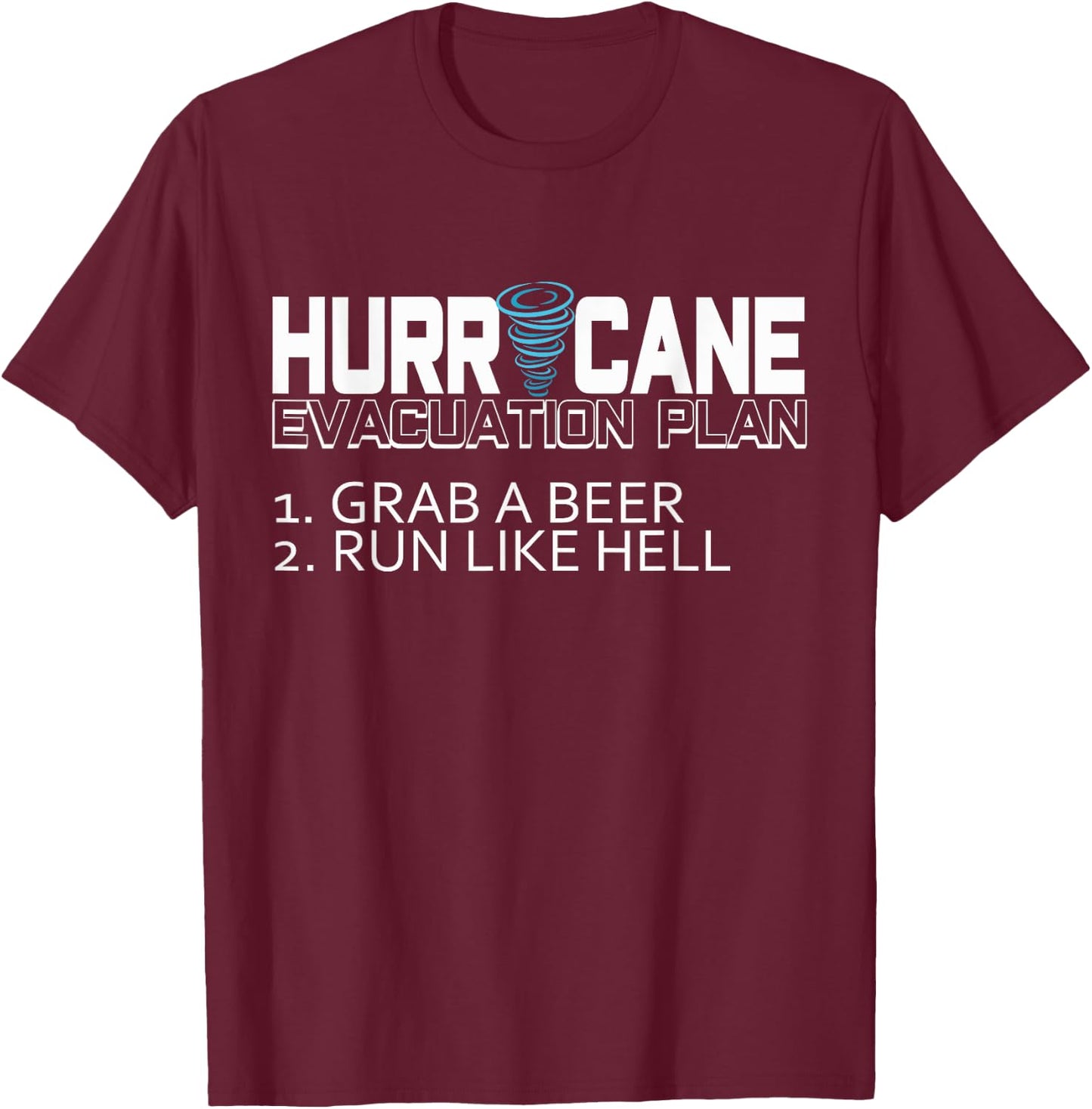 Funny Hurricane Hurricane Evacuation Plan Grab Beer T-Shirt - T-Shirt | Maroon