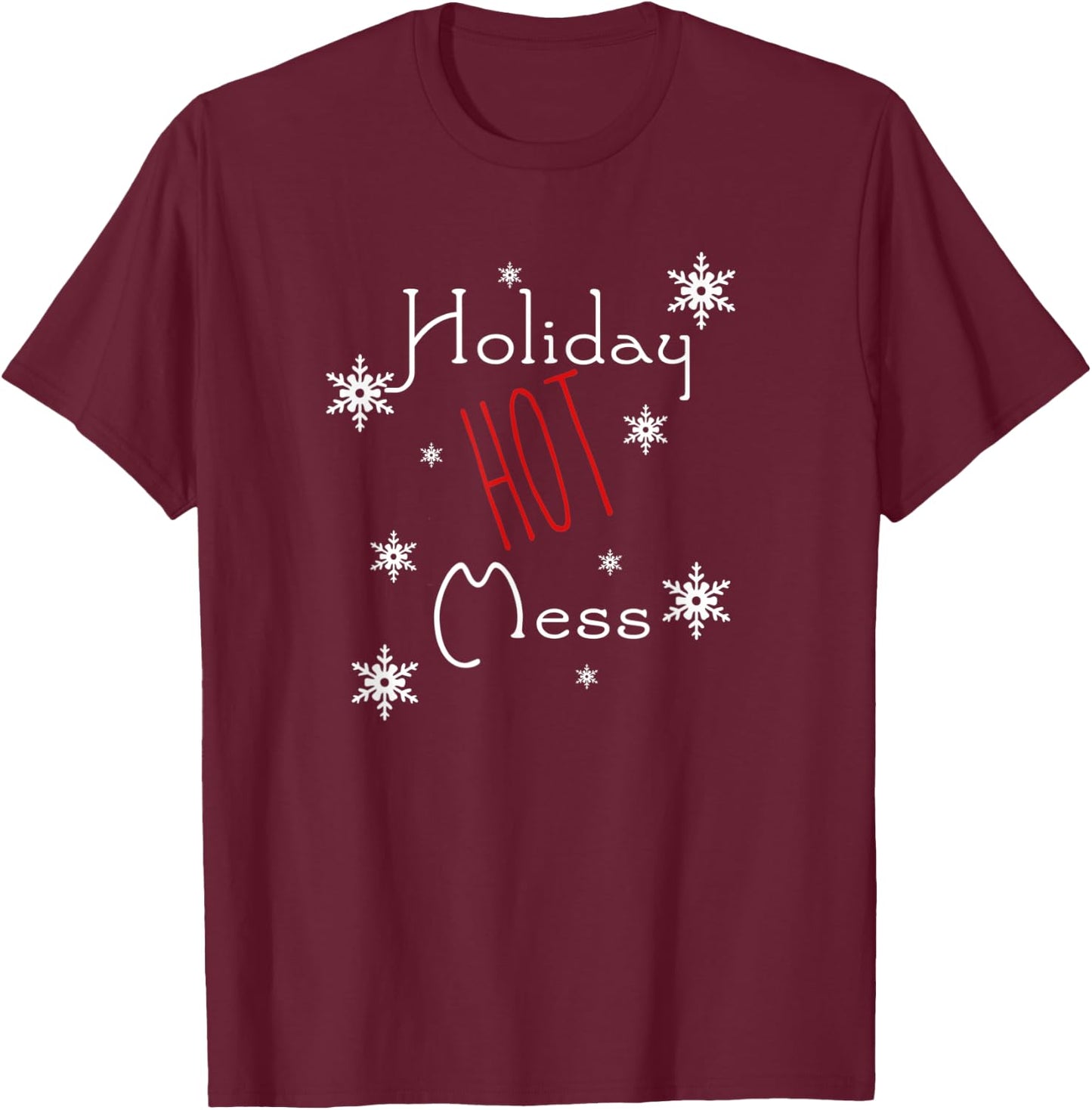 Holiday Hot Mess Humorous T-Shirt - T-Shirt | Maroon