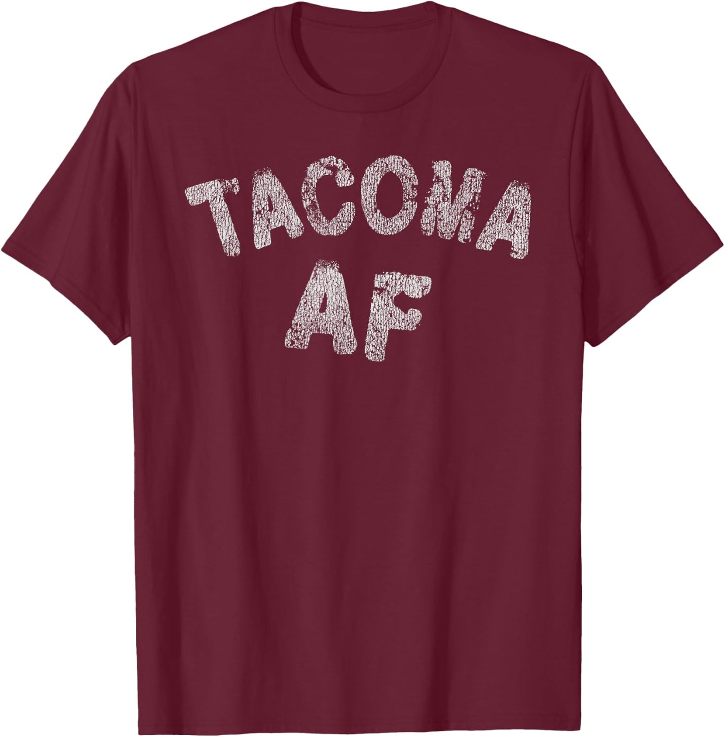 Distressed Tacoma AF Tacoma Washington Shirt T-Shirt - T-Shirt | Maroon
