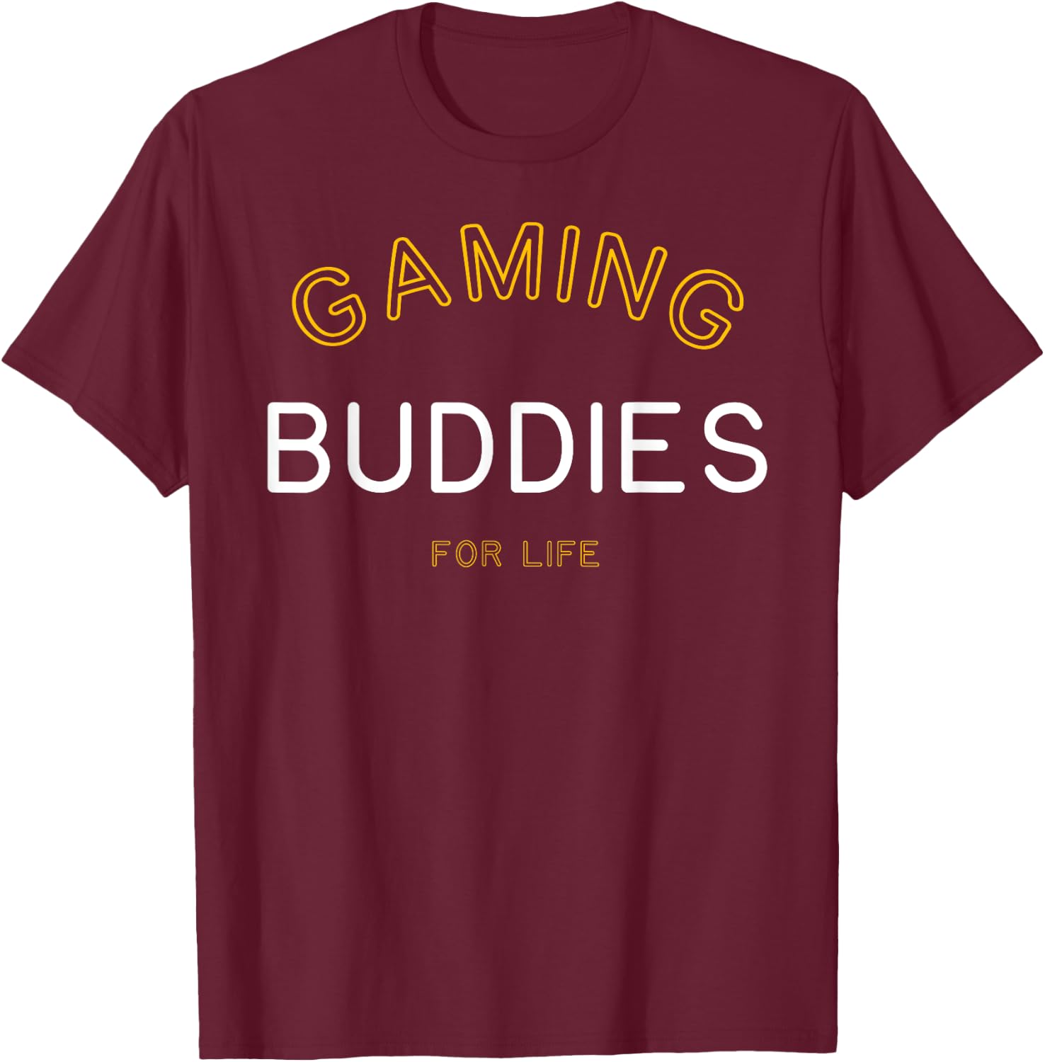 Gaming Buddies for Life Shirt Funny Matching Group Gift T-Shirt - T-Shirt | Maroon
