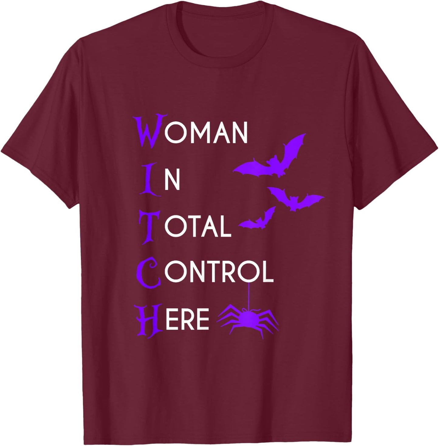 Funny Woman In Total Control Here Witch Halloween T-Shirt - T-Shirt | Maroon