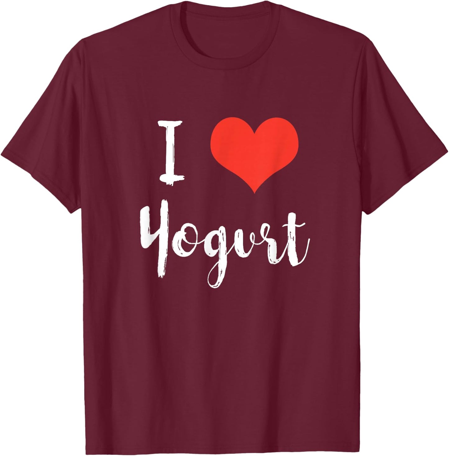 I Love Yogurt T-Shirt - T-Shirt | Maroon