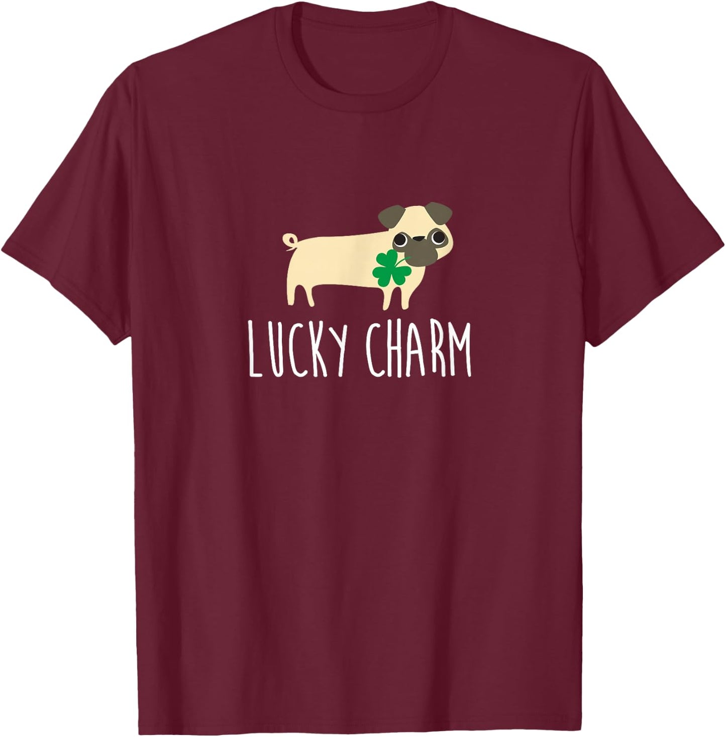 St Patricks Day Pug Shirt, Lucky Charm Dog Gift Women T-Shirt - T-Shirt | Maroon
