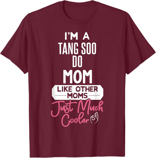 Cool Mothers Day Tang Soo Do Mom T-Shirt - T-Shirt | Maroon