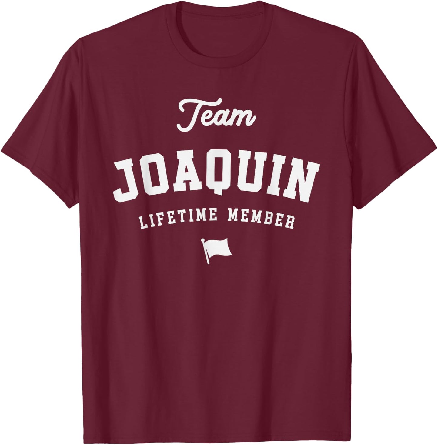 Team Joaquin Lifetime Member Funny Name Joaquin T-Shirt - T-Shirt | Maroon