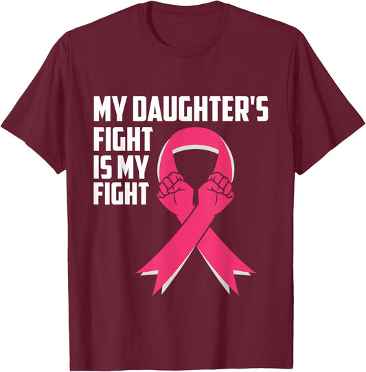 My Daughter's Fight Is My Fight Breast Cancer Awareness T-Shirt - T-Shirt | Maroon