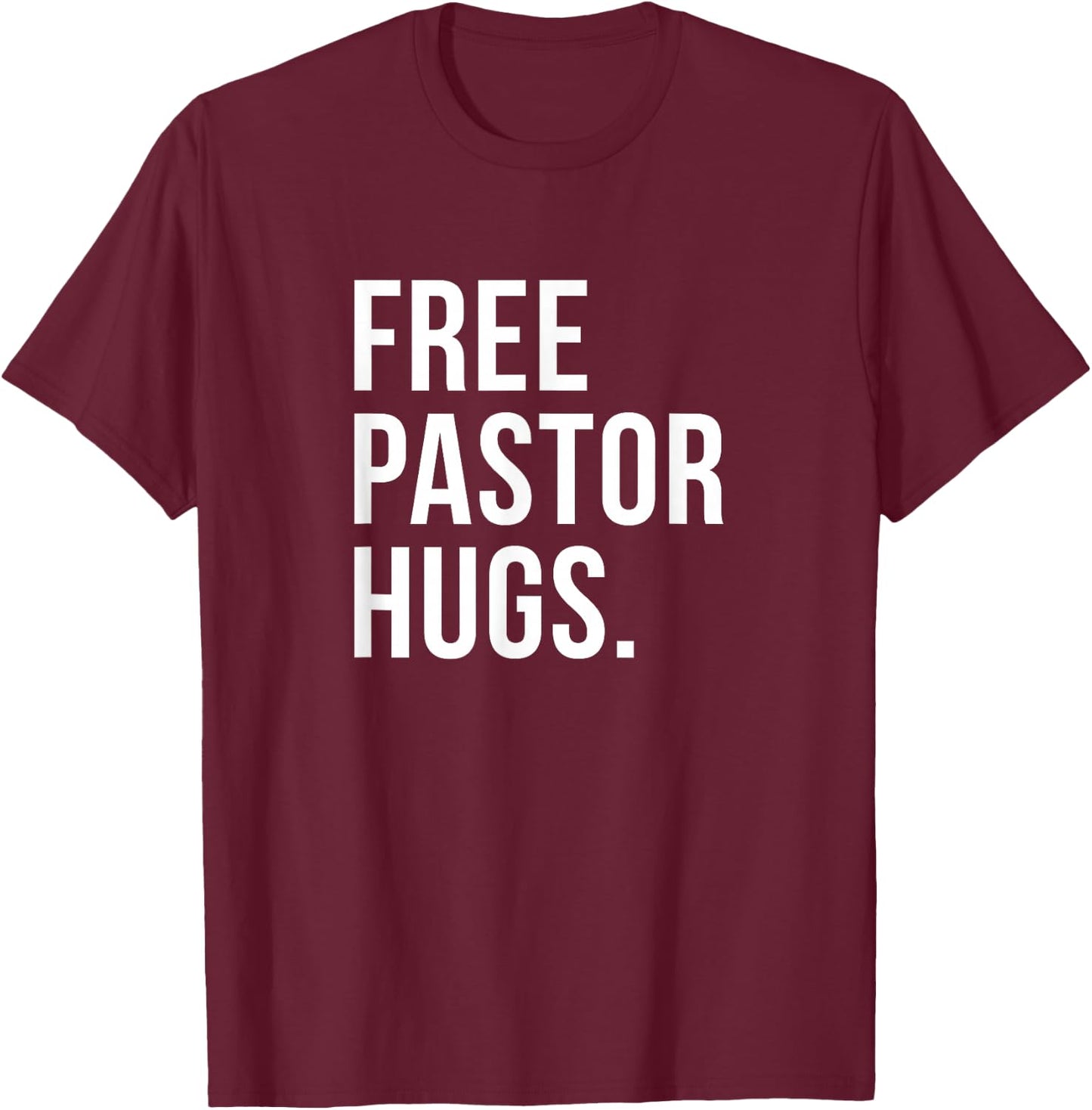 Free Pastor Hugs Funny Bible Church Humor Christian Greeter T-Shirt - T-Shirt | Maroon