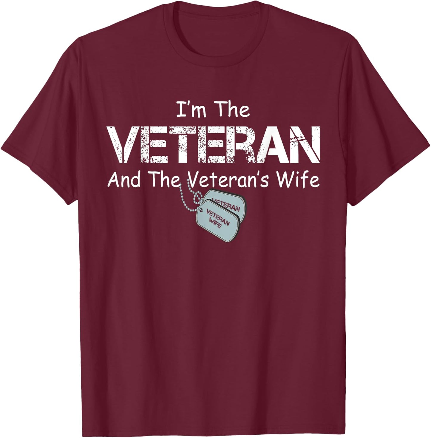 I'm The Veteran and The Veteran's Wife Military Veterans Day T-Shirt - T-Shirt | Maroon