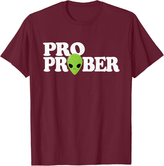 "Pro Prober" Funny Alien Probing Joke Green Alien T-Shirt - T-Shirt | Maroon