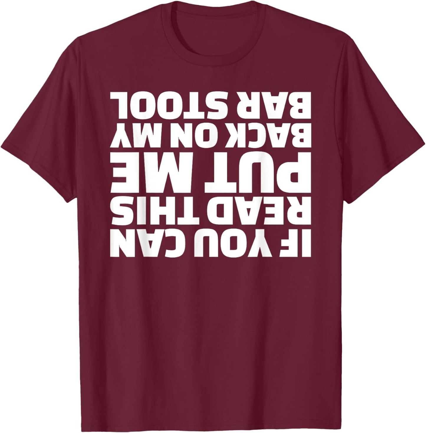 If you can read this put me back on my barstool T-Shirt - T-Shirt | Maroon