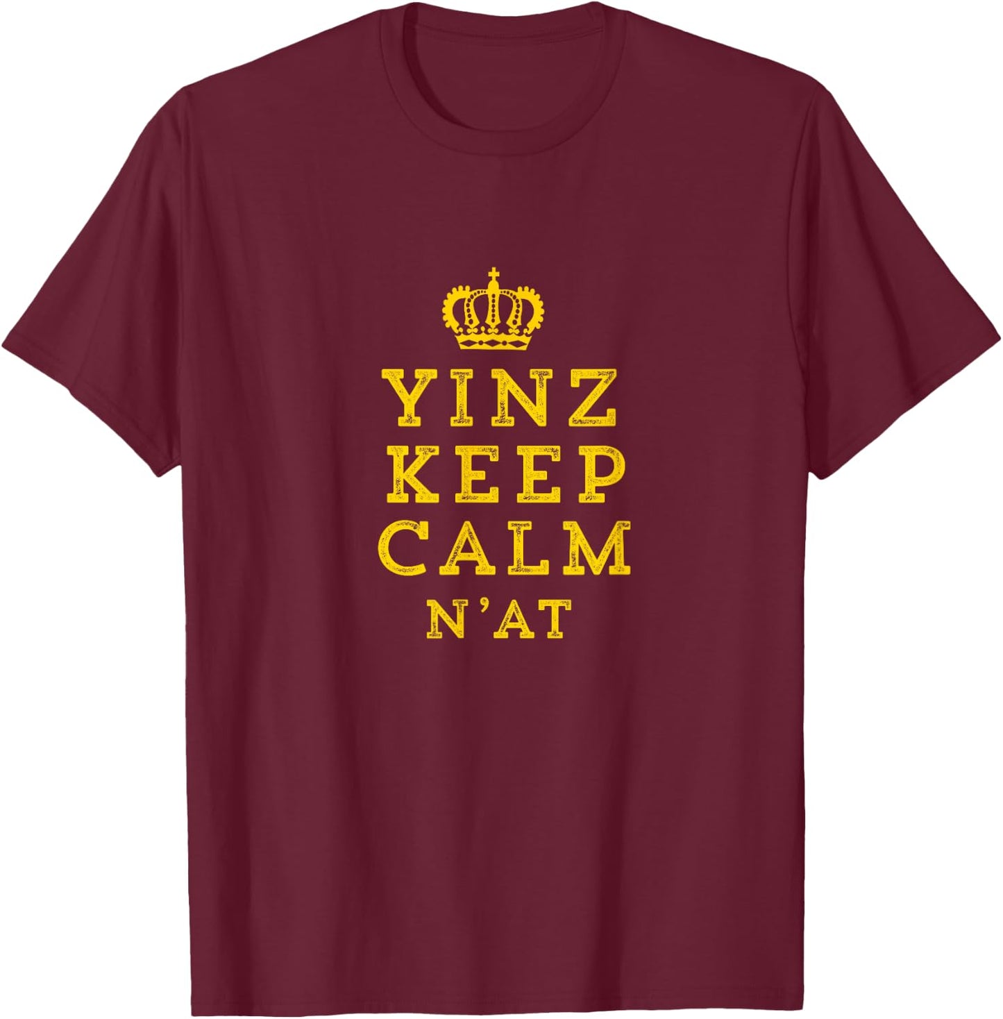 Yinz Keep Calm N'At Funny Pittsburgh Carry On T-Shirt - T-Shirt | Maroon