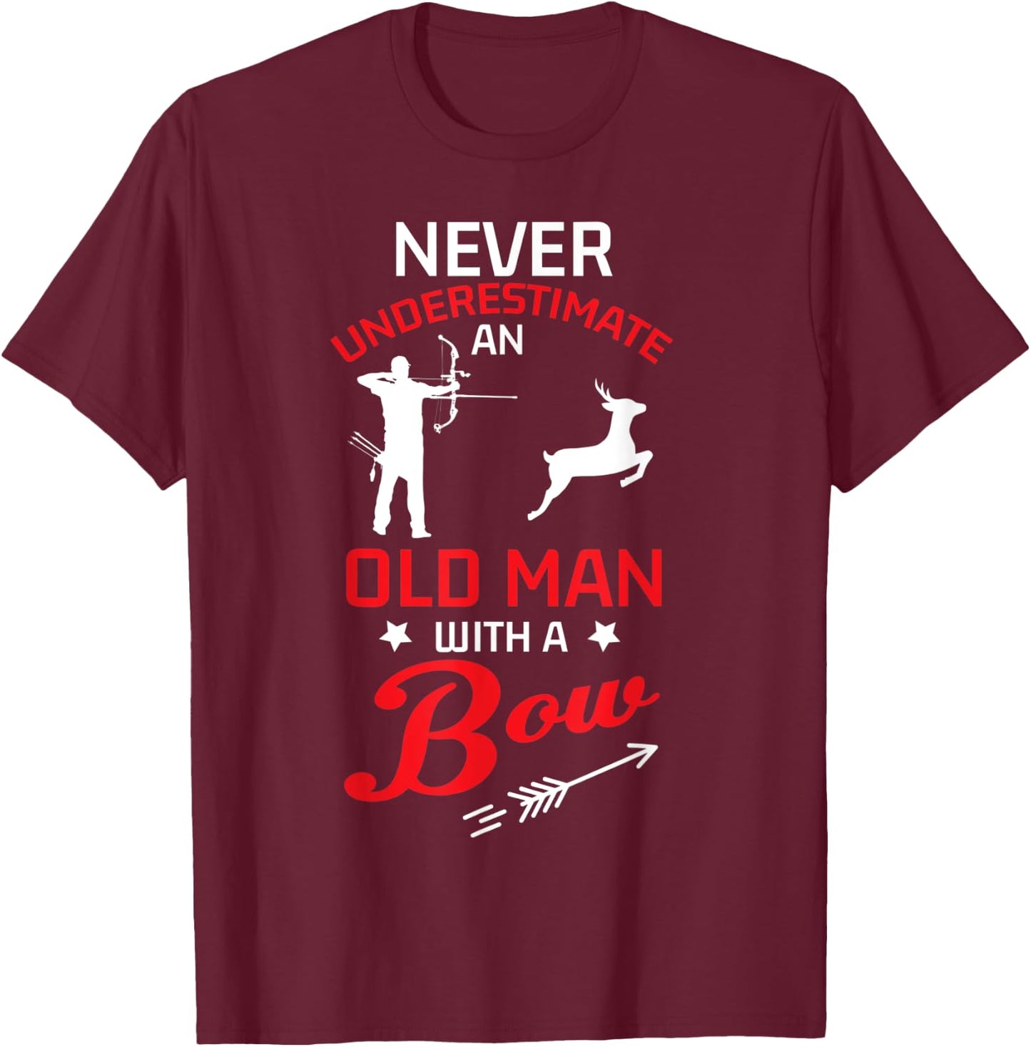 Never Underestimate An Old Man With A Bow Archery Men Gift T-Shirt - T-Shirt | Maroon
