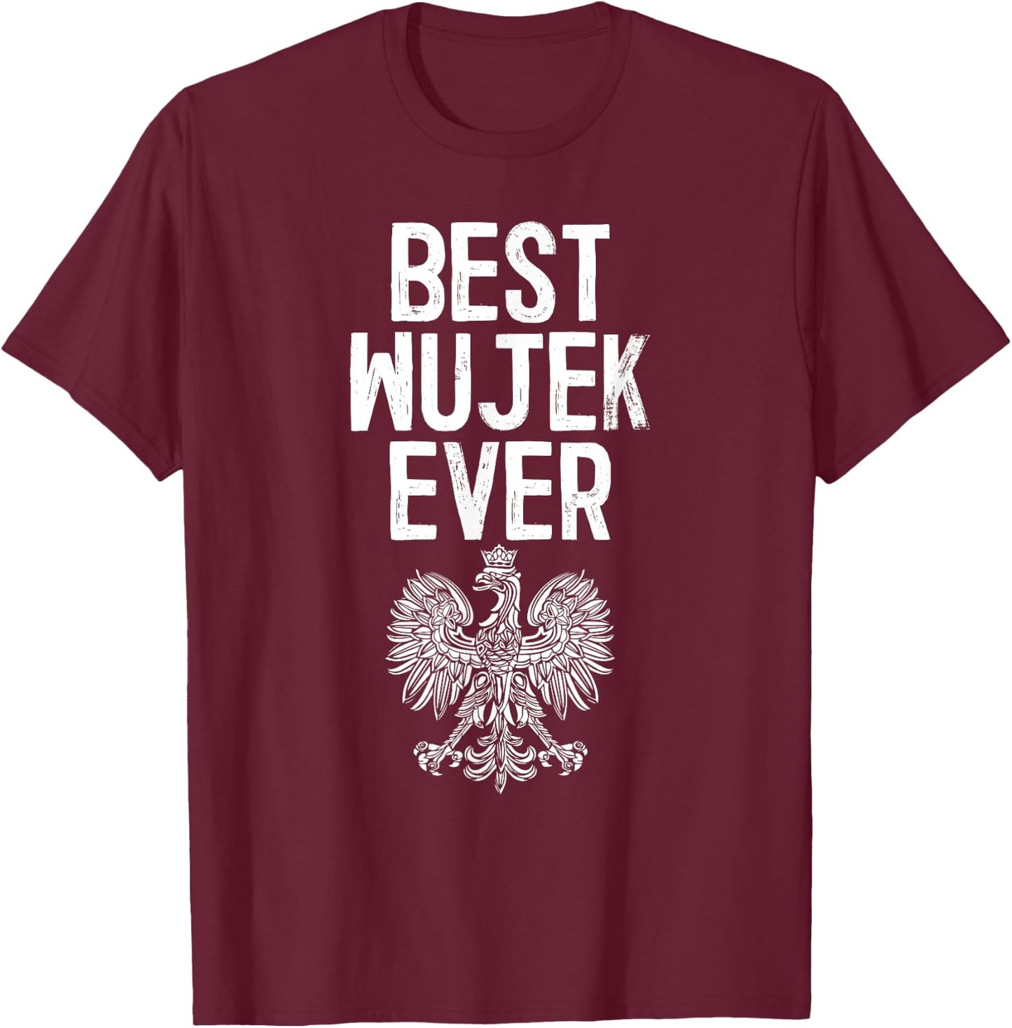 Best Wujek Ever Polish Uncle T-Shirt - T-Shirt | Maroon