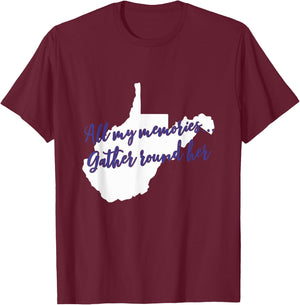 West Virginia All My Memories Gather Round Her T-Shirt - T-Shirt | Maroon