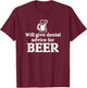 Will Give Dental Advice for Beer Gift T-Shirt - T-Shirt | Maroon