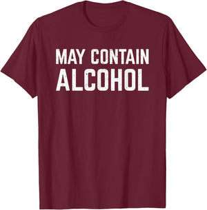 May Contain Alcohol / Funny Drinking T-Shirt - T-Shirt | Maroon