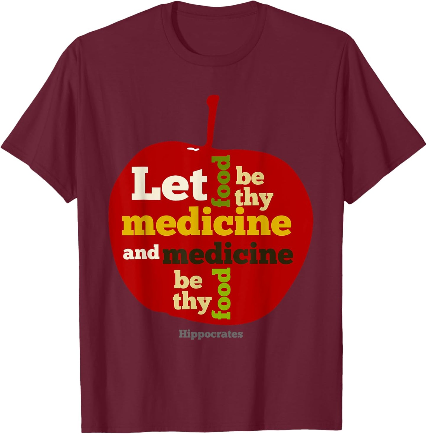 Apple Let food be thy medicine HIPPOCRATES QUOTE T-Shirt - T-Shirt | Maroon