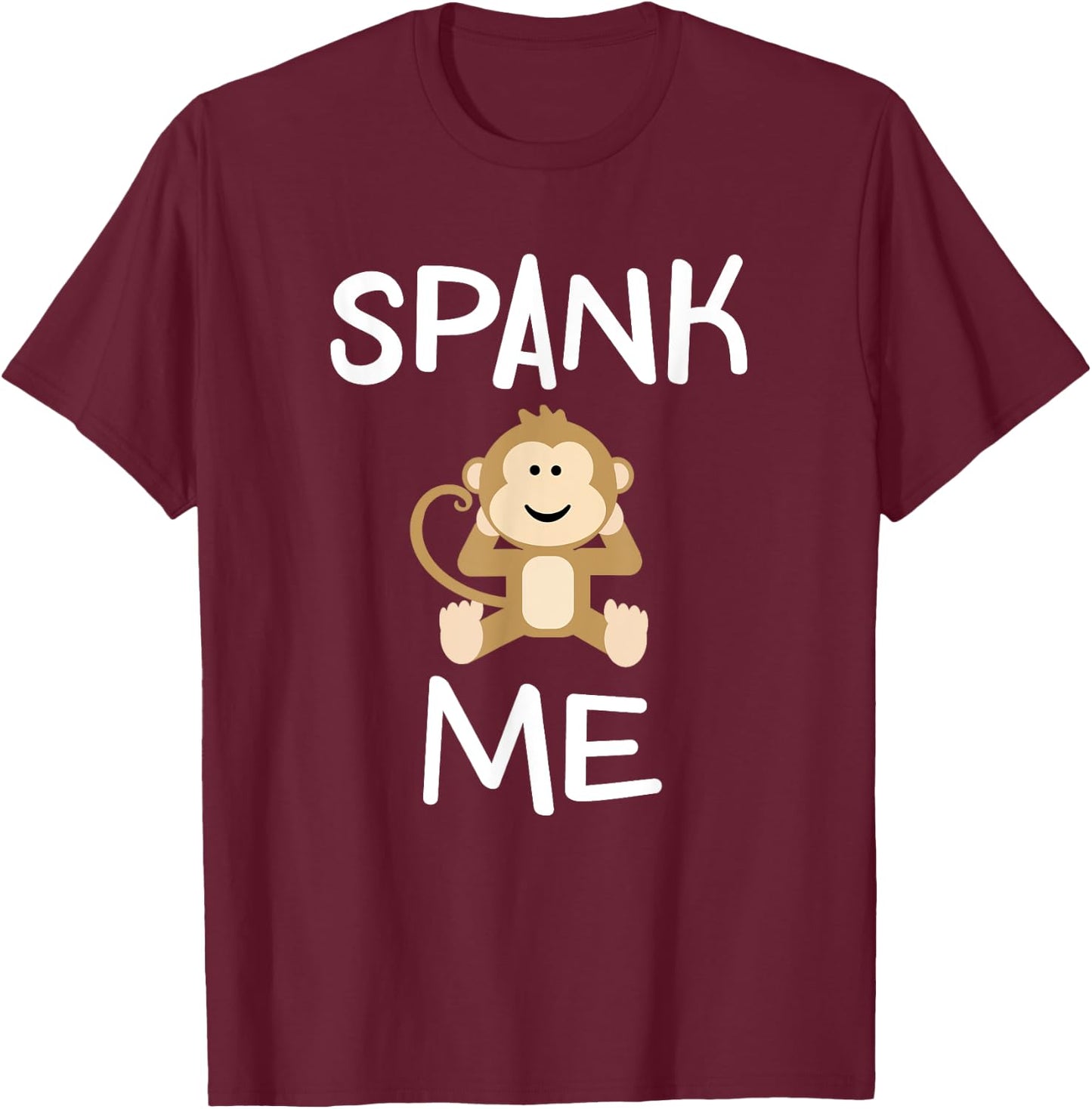Funny Spank Me Monkey . Joke Sarcastic for Family T-Shirt - T-Shirt | Maroon