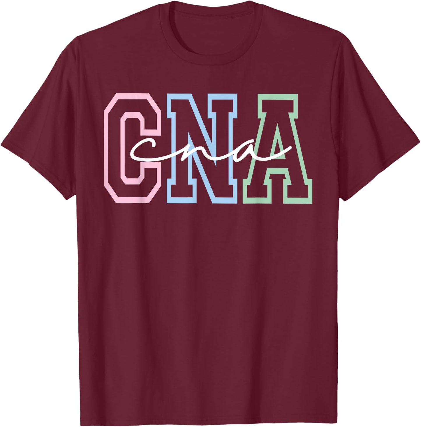 Women CNA Shirt for Nursing Assistants Healthcare RN T-Shirt - T-Shirt | Maroon