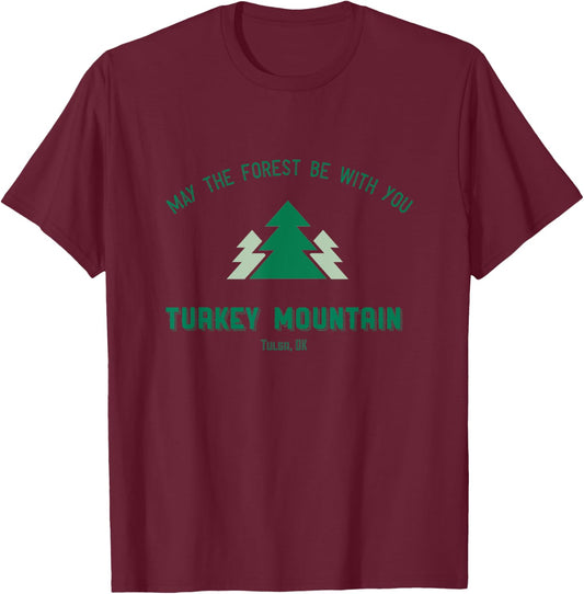 MayThe Forest Be With You, Turkey Mountain Tulsa Oklahoma T-Shirt - T-Shirt | Maroon