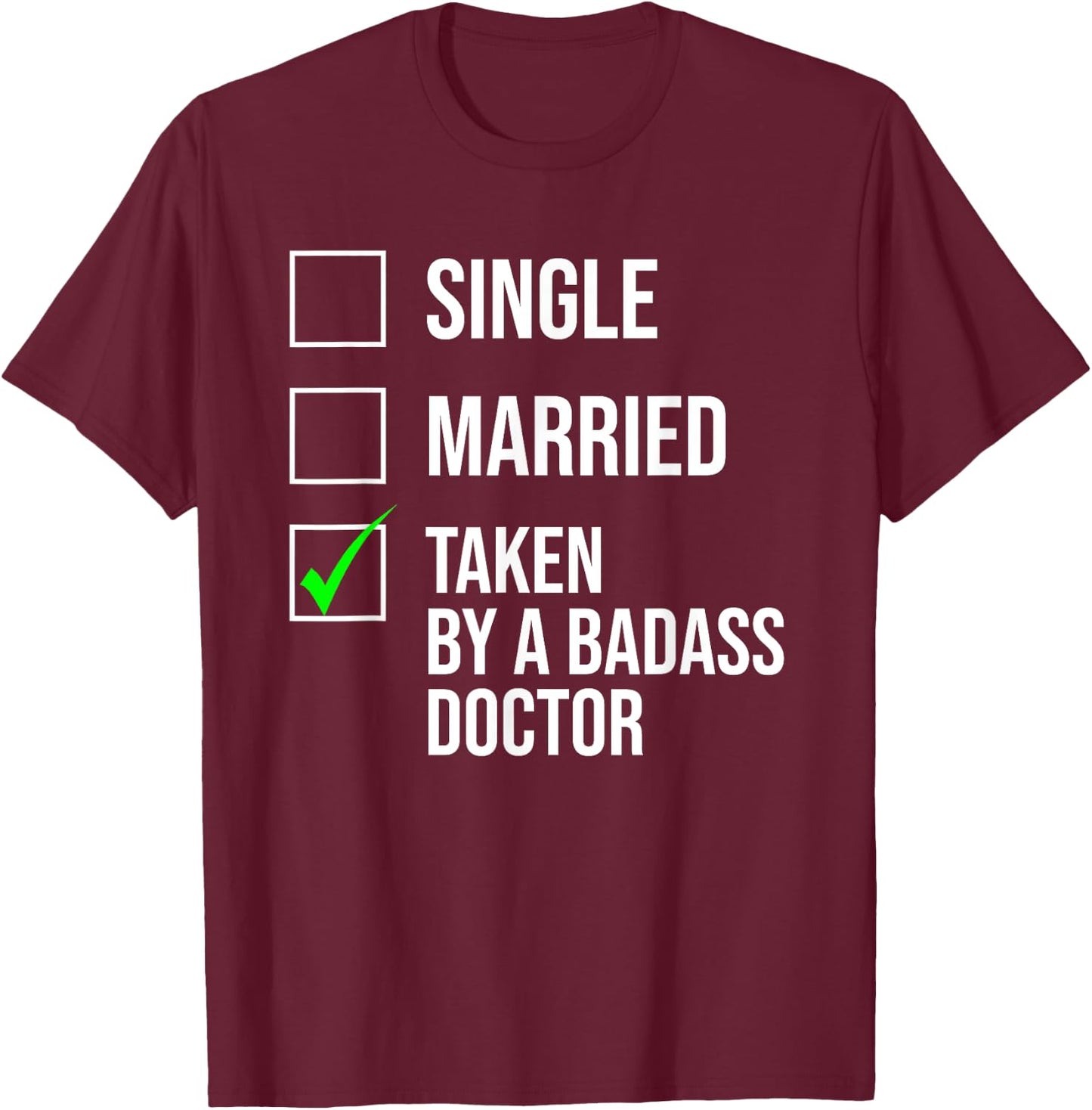 Single Married Taken By A Badass Doctor Cute Couple T-Shirt - T-Shirt | Maroon