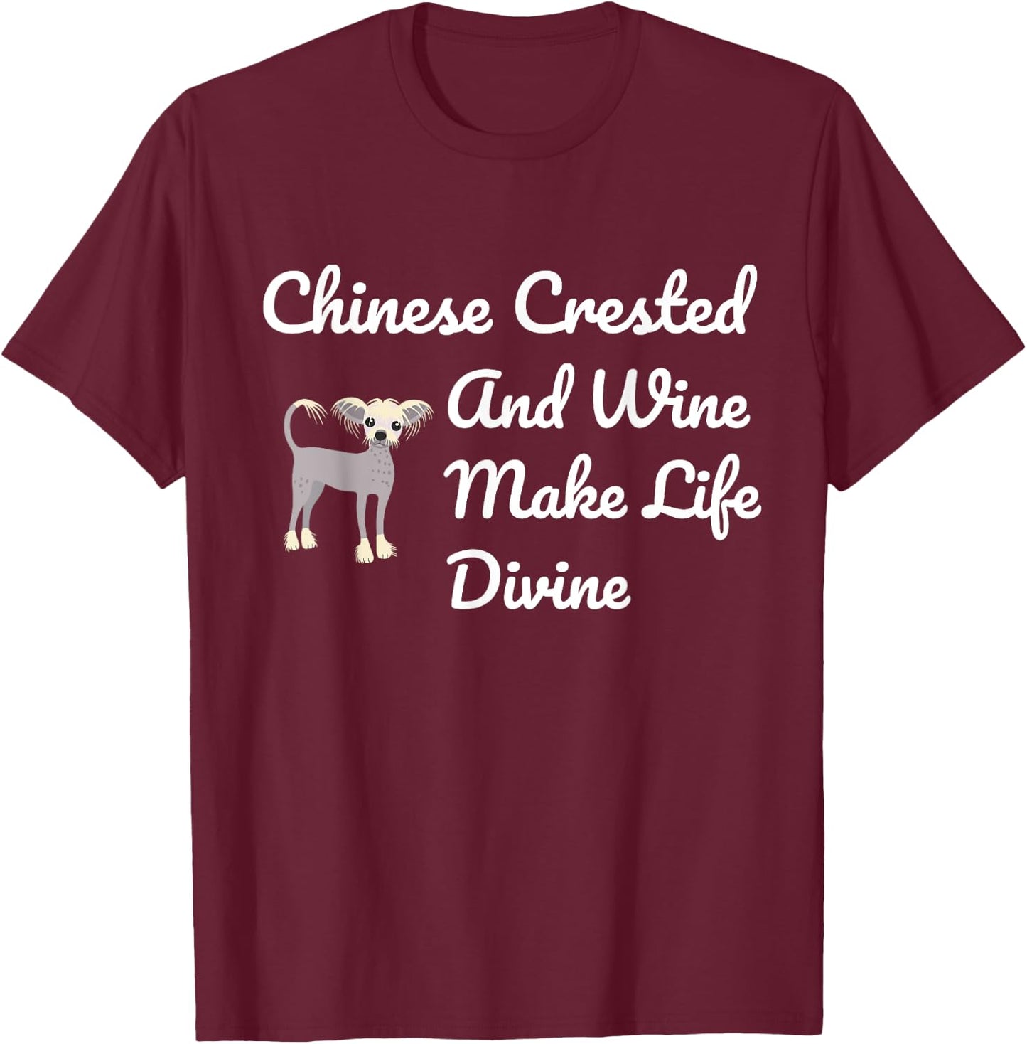 Chinese Crested Wine Divine Drinking Dog Mom Gift T-Shirt - T-Shirt | Maroon