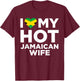 I Love My Hot Jamaican Wife Cute Jamaica Native Relationship T-Shirt - T-Shirt | Maroon