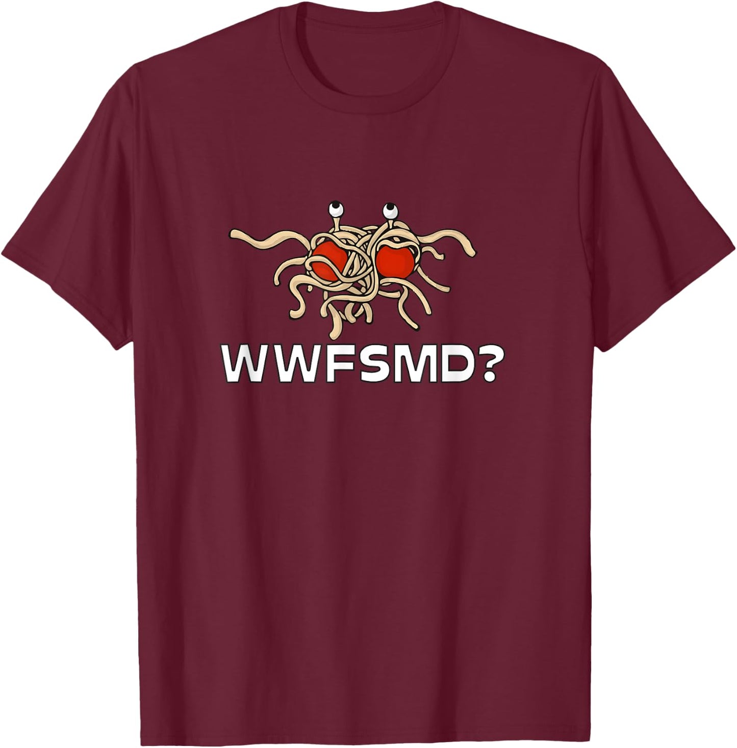 WWFSMD? Flying Spaghetti Monster FSM T-Shirt - T-Shirt | Maroon