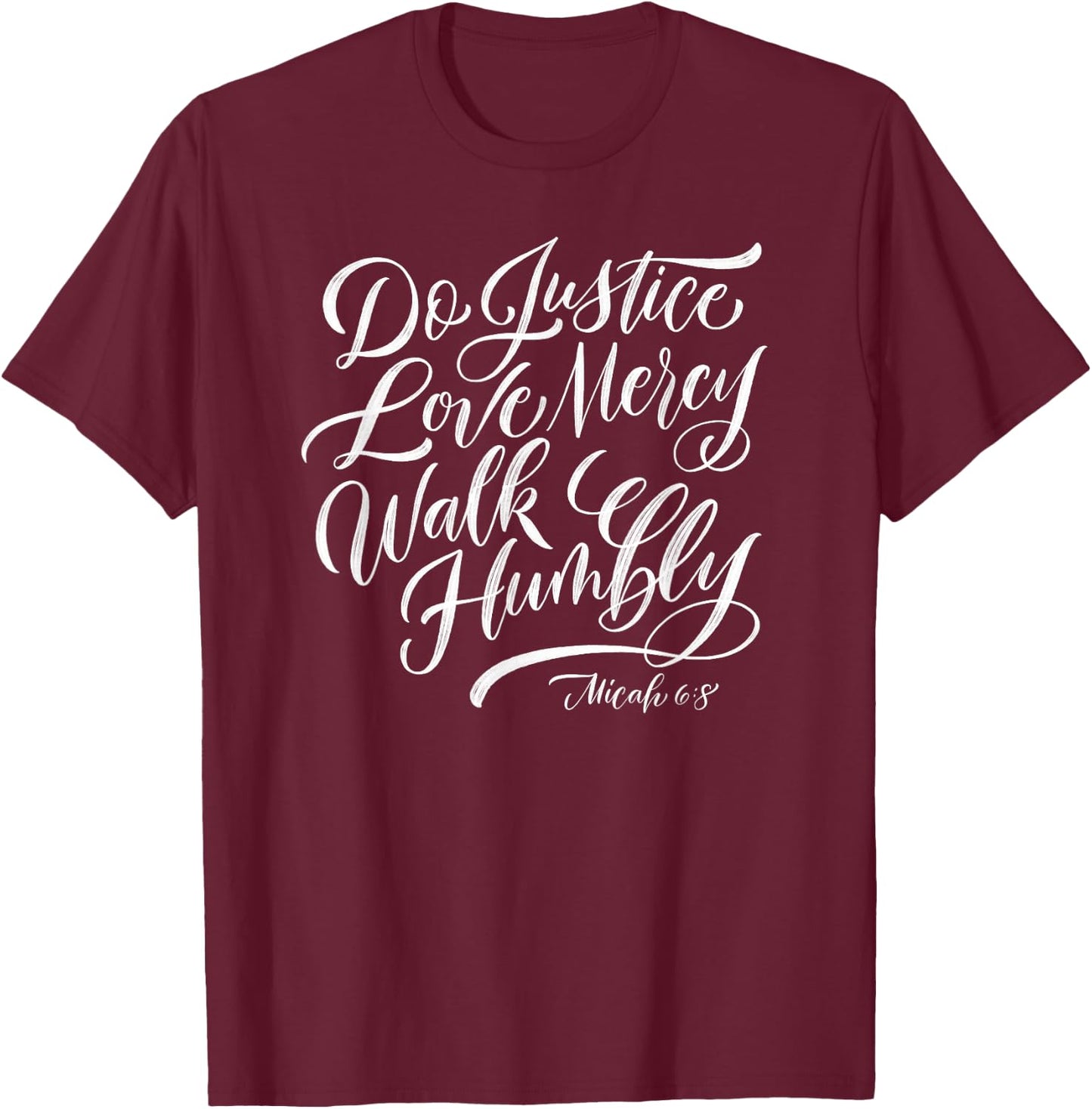 Do Justice Love Mercy Walk Humbly T-Shirt - T-Shirt | Maroon