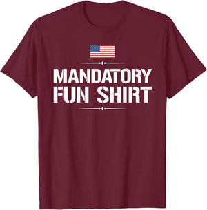 Funny Military : Mandatory Fun Shirt T-Shirt - T-Shirt | Maroon