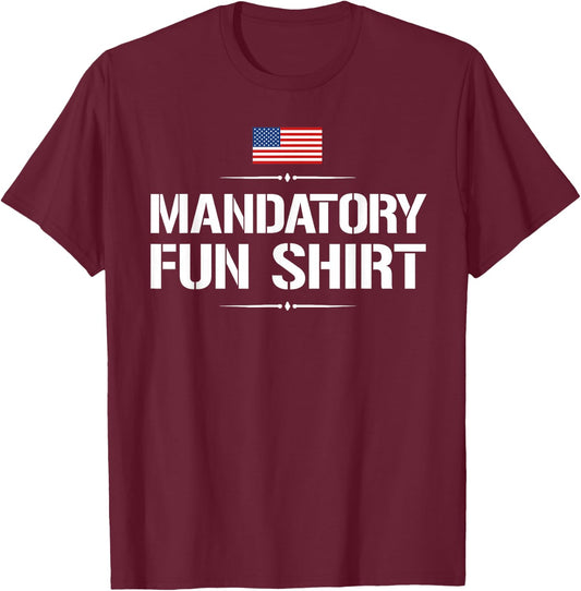 Funny Military : Mandatory Fun Shirt T-Shirt - T-Shirt | Maroon