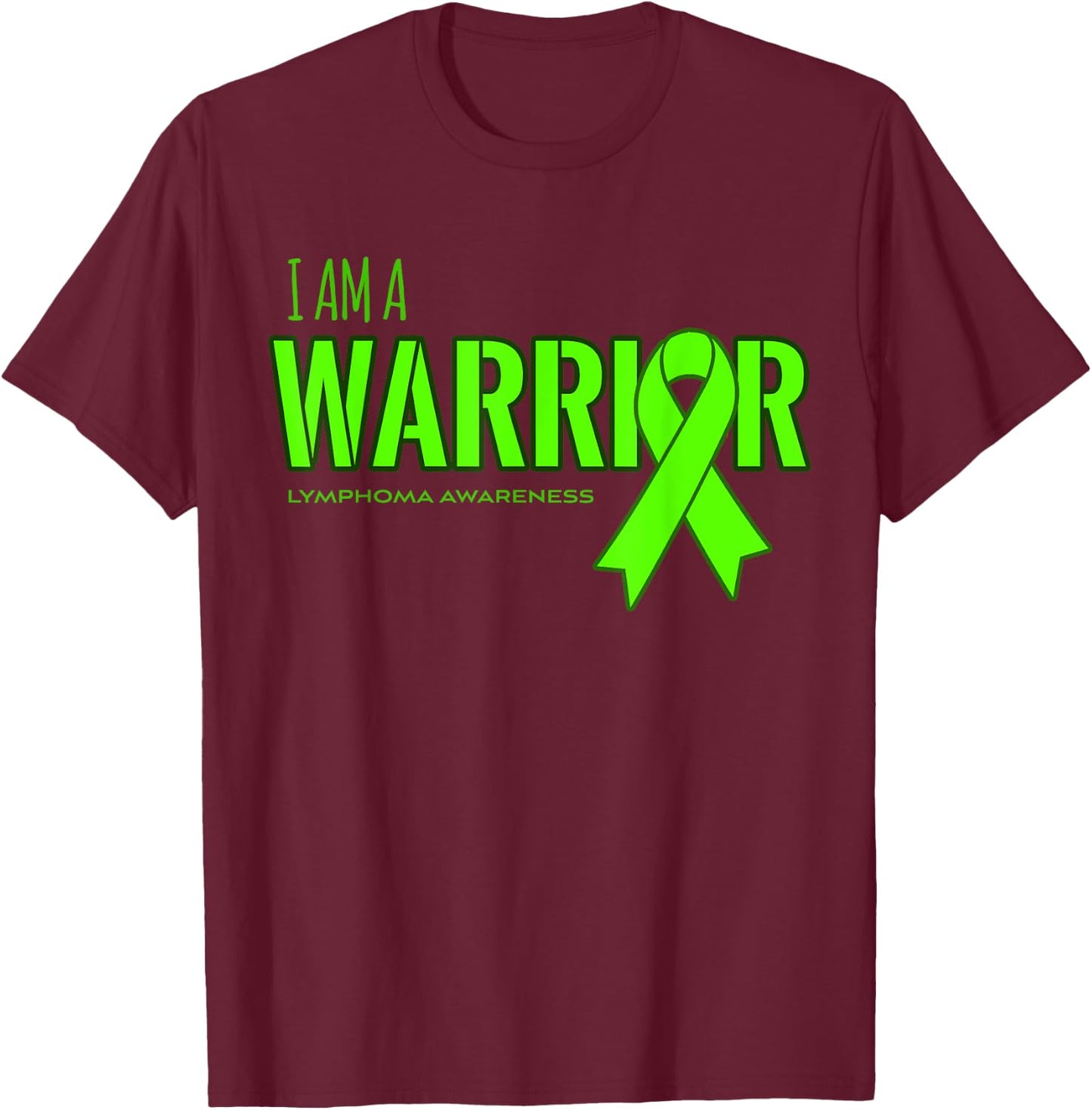 I am a Warrior Lymphoma Cancer Awareness Shirt T-Shirt - T-Shirt | Maroon