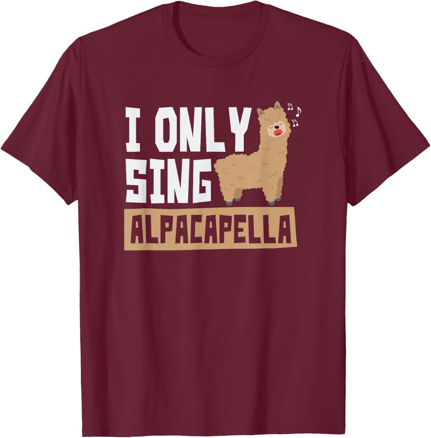 Alpacapella Acapella Singer - I Sing Alpacapella T-Shirt - T-Shirt | Maroon