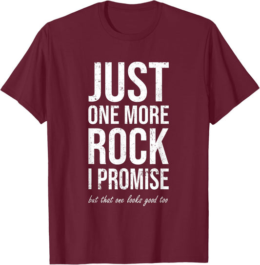 Rockhounds gear gift Just one more rock funny rockhounding T-Shirt - T-Shirt | Maroon