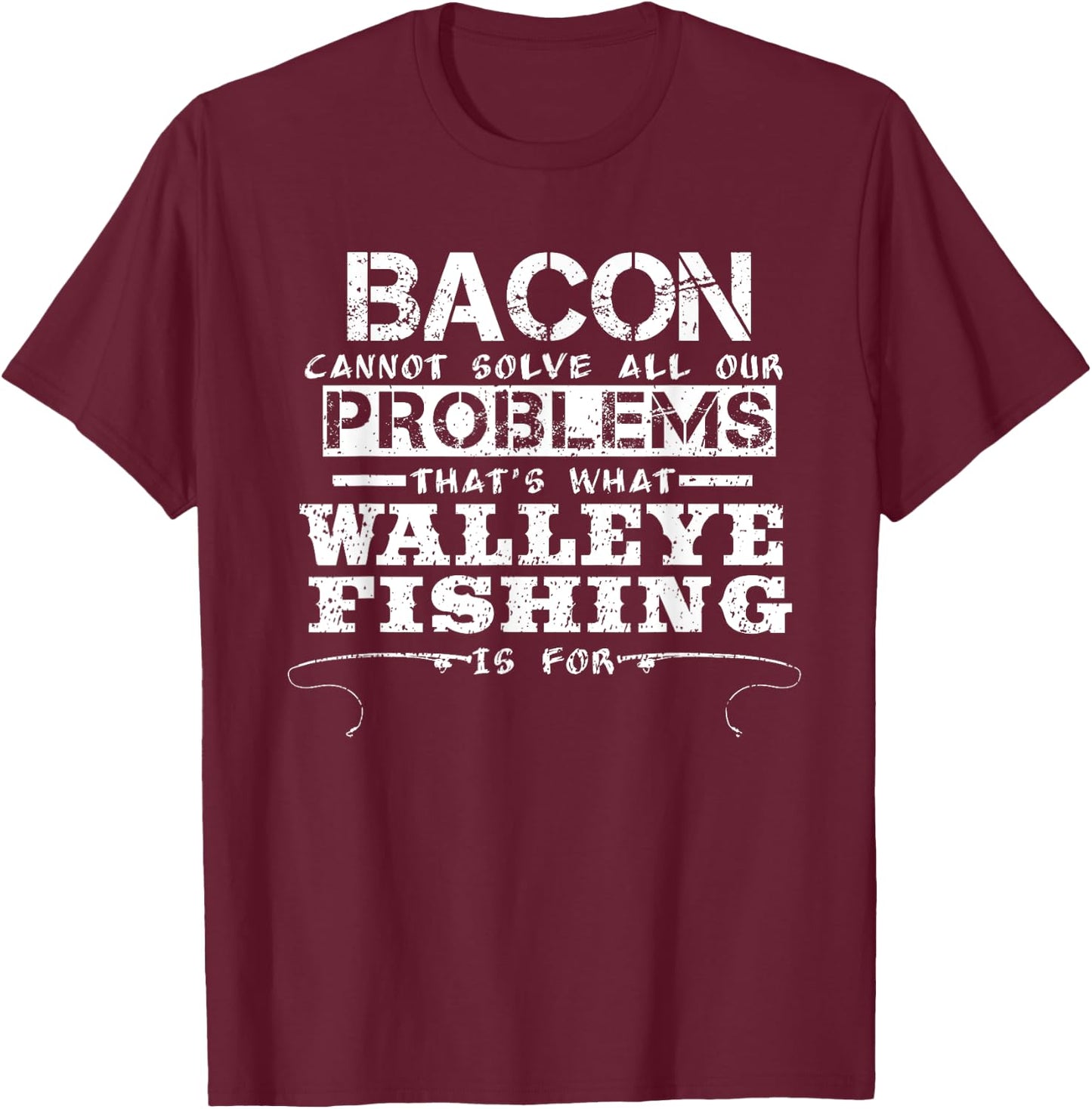 Funny Walleye Fishing Sarcastic T Shirt Gift T-Shirt - T-Shirt | Maroon