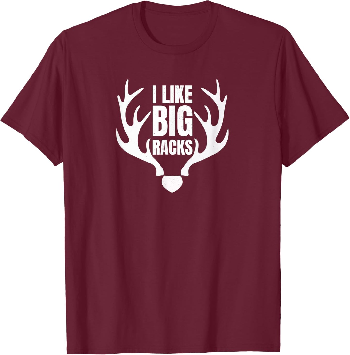 I Like Big Racks T-Shirt - T-Shirt | Maroon