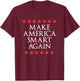 Make America Smart Again T-Shirt - T-Shirt | Maroon