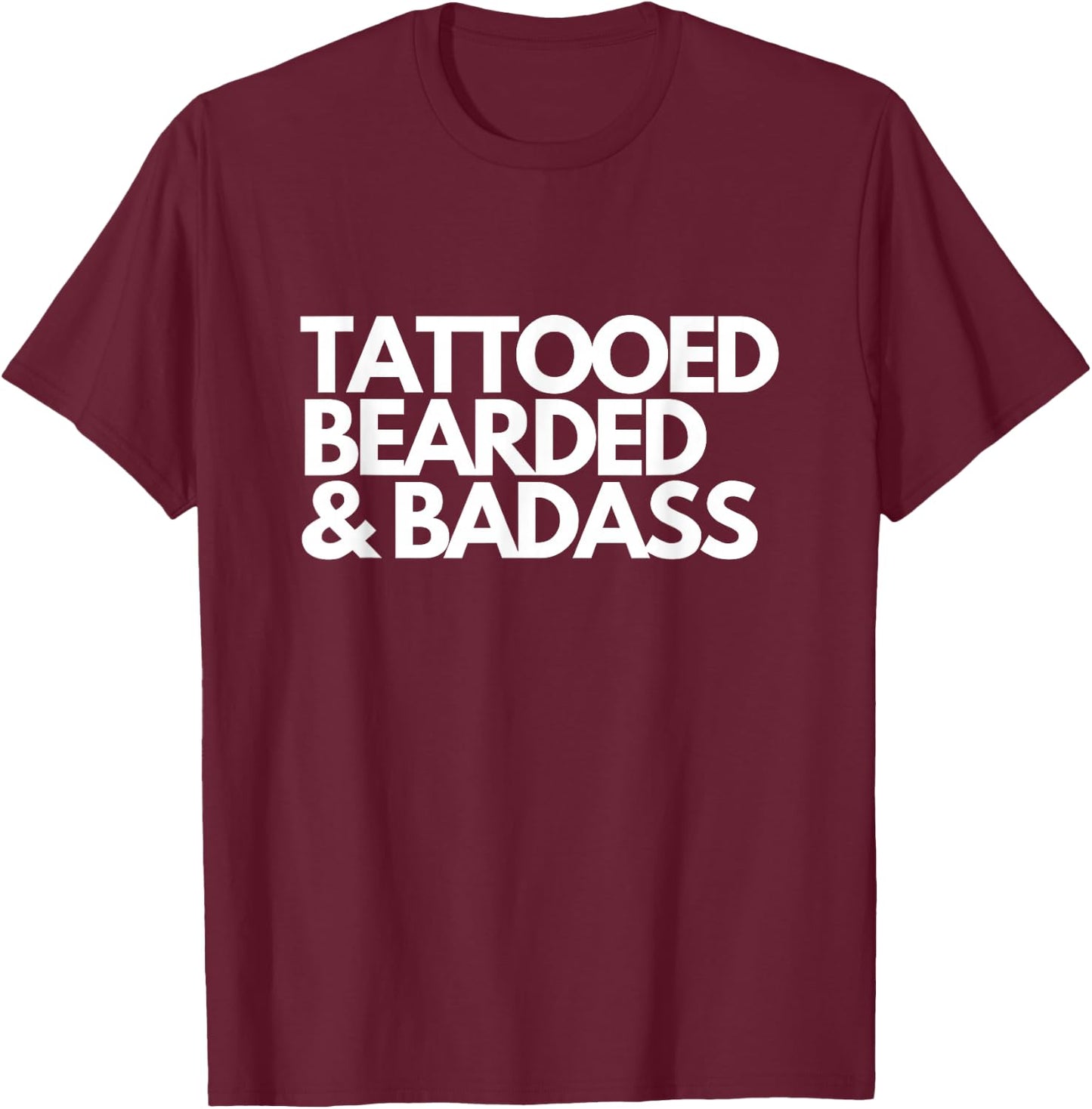 Tattooed Bearded & Badass for Inked Tattoo T-Shirt - T-Shirt | Maroon