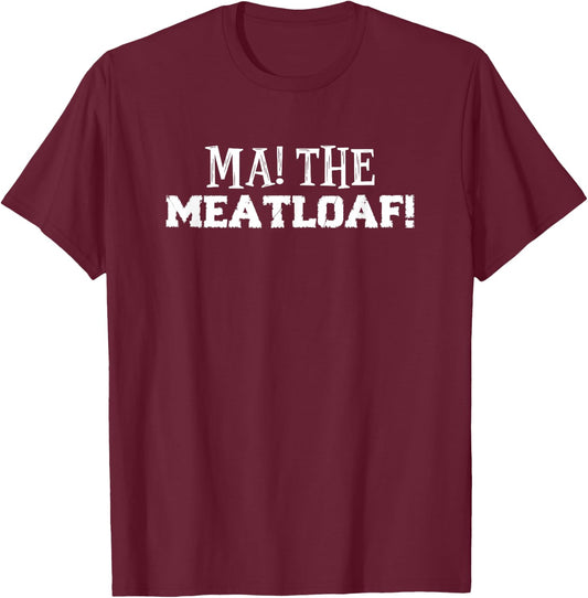 Ma! The Meatloaf T-Shirt - T-Shirt | Maroon