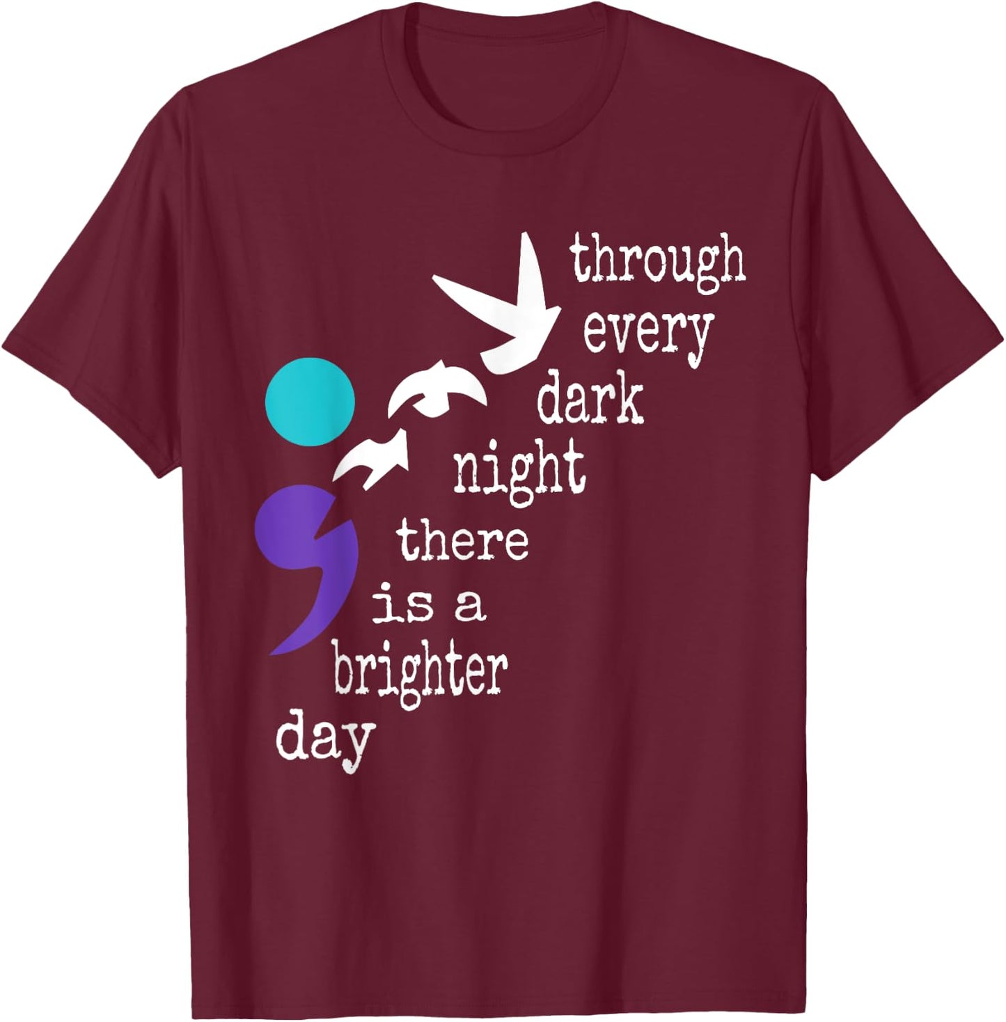 Birds Semicolon Gift Suicide Prevention Awareness T-Shirt - T-Shirt | Maroon