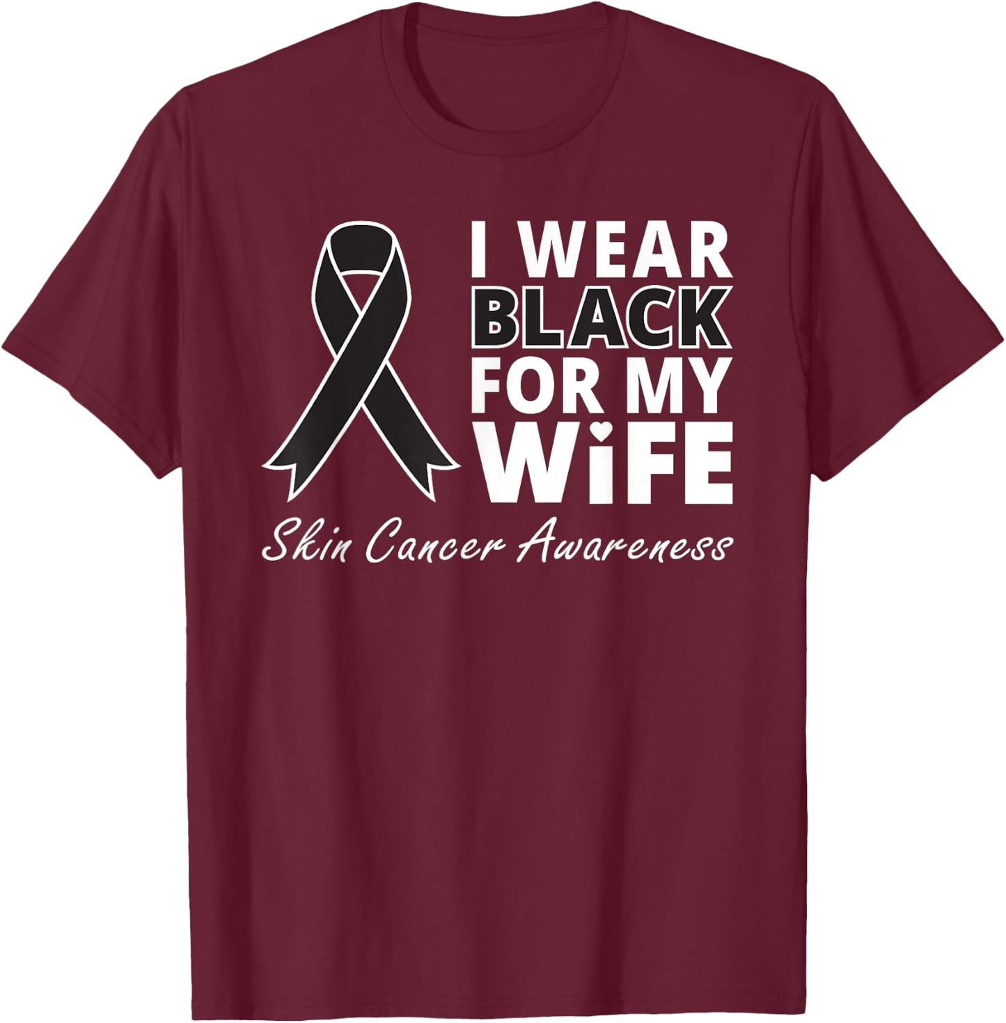 I Wear Black For My Wife Shirt Melanoma Awareness Warrior T-Shirt - T-Shirt | Maroon