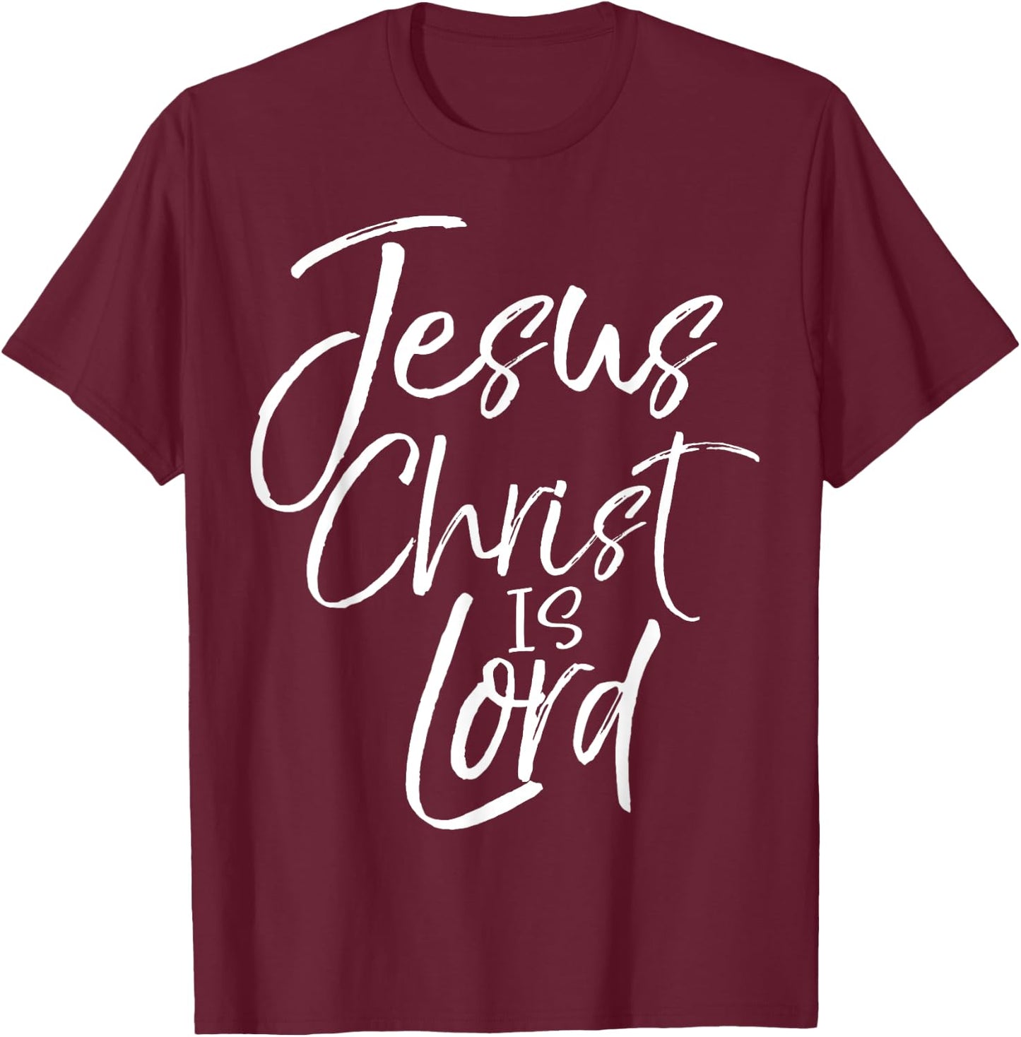 Christian Lordship Gift Faith Statement Jesus Christ is Lord T-Shirt - T-Shirt | Maroon