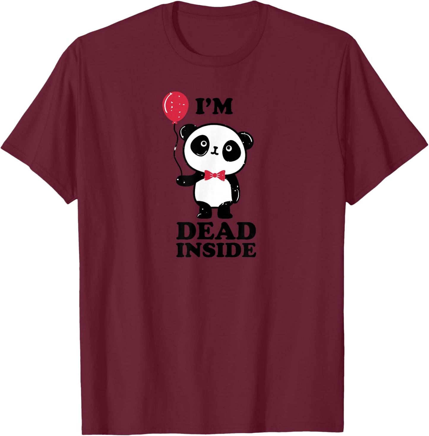 Dead Inside Miserably Depressed or Unhappy Cute Panda T-Shirt - T-Shirt | Maroon