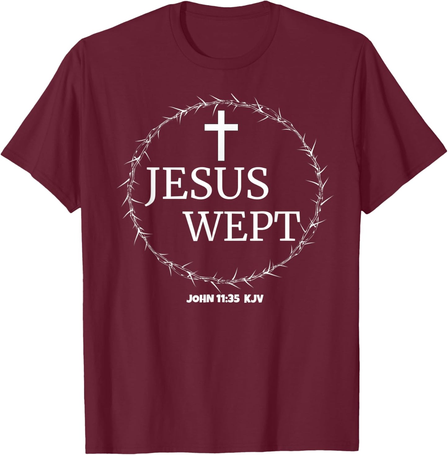 Bible Scripture Verse Jesus Wept Great Gift T-Shirt - T-Shirt | Maroon