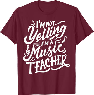 I'm Not Yelling I'm A Music Teacher Funny Back To School Women T-Shirt - T-Shirt | Maroon
