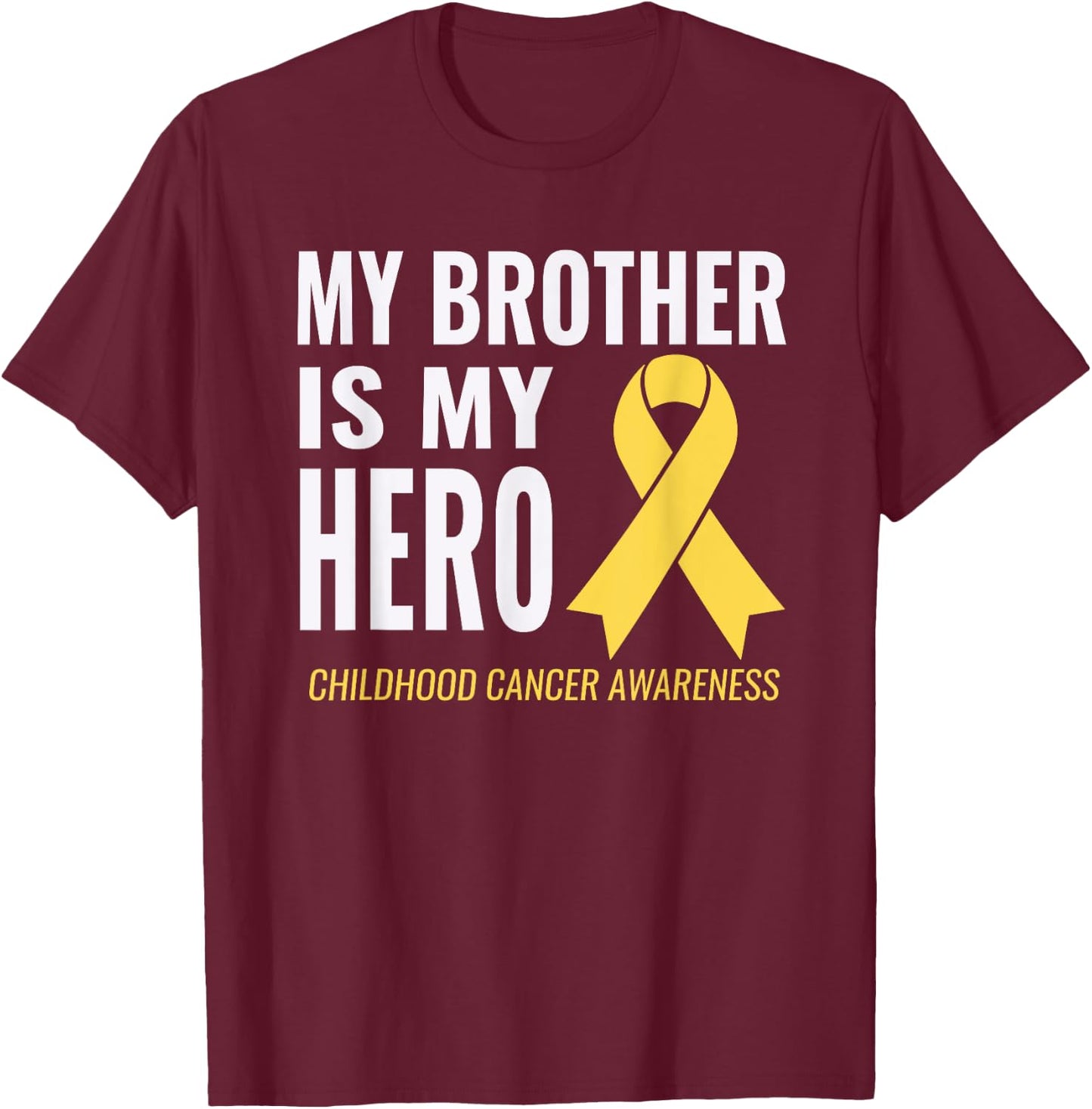 Childhood Cancer Support - My Brother is My Hero Shirt T-Shirt - T-Shirt | Maroon