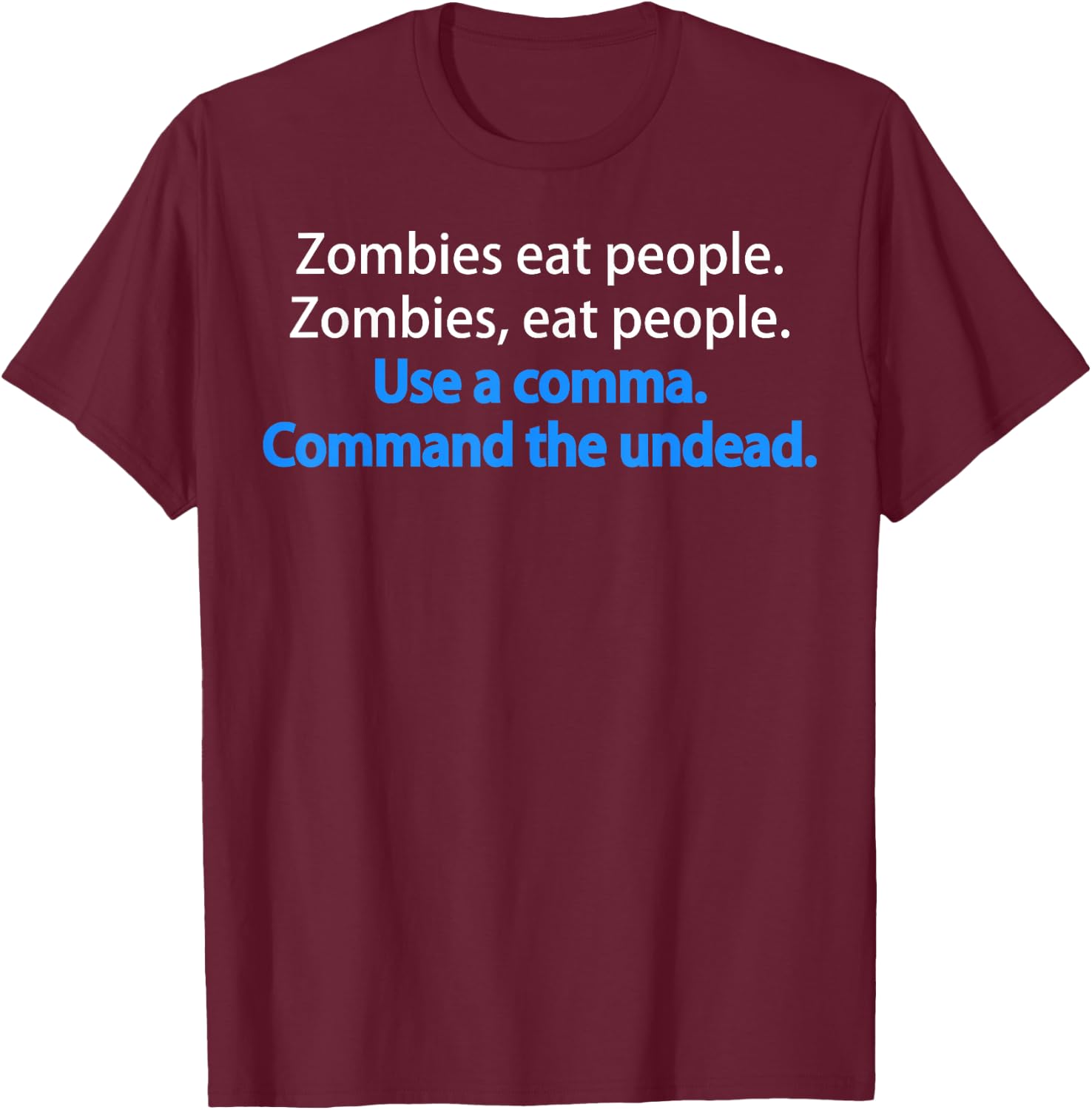 Funny Grammar Zombies eat people Funny T-Shirt - T-Shirt | Maroon