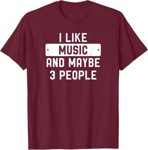 I Like Music And Maybe 3 People T-Shirt - T-Shirt | Maroon
